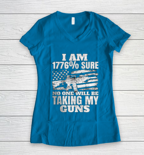 US Flag I m 1776 Sure No One Will Be Taking My Guns Women's V-Neck T-Shirt 5