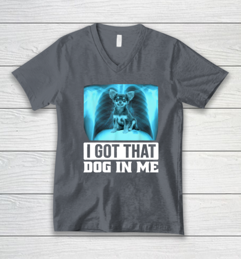 I Got That Dog In Me Chihuahua Dog V-Neck T-Shirt 3