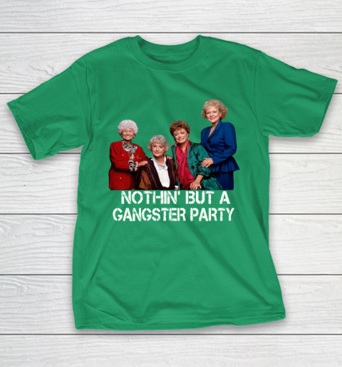 Golden Girls Shirt Bff Tee Best Friends  Nothin' But A Gangter Party T-Shirt 5