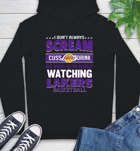 Los Angeles Lakers NBA Basketball I Scream Cuss Drink When I'm Watching My Team Hoodie