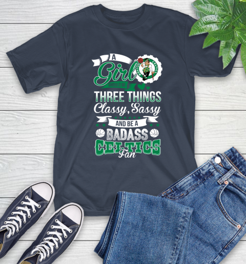 Boston Celtics NBA A Girl Should Be Three Things Classy Sassy And A Be Badass Fan T-Shirt 3