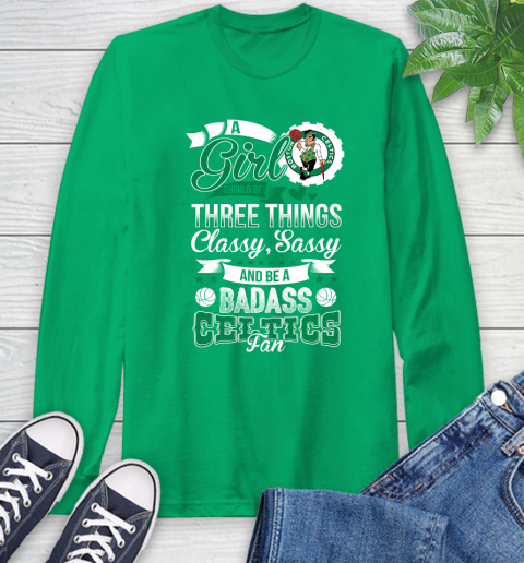Boston Celtics NBA A Girl Should Be Three Things Classy Sassy And A Be Badass Fan Long Sleeve T-Shirt 8