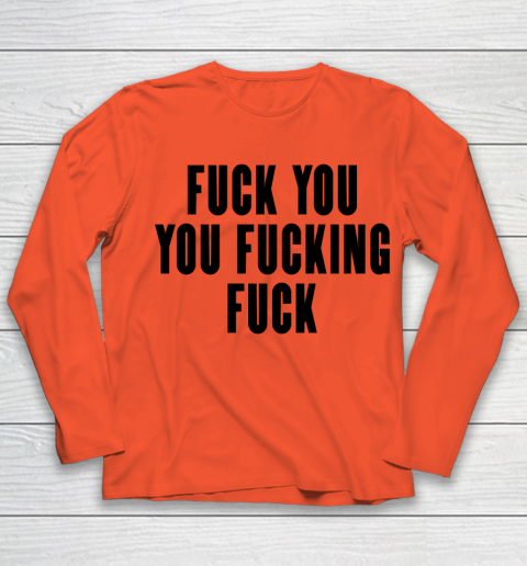 Fuck You You Fucking Fuck Youth Long Sleeve 2