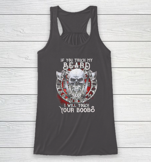 If You Touch My Beard I Will Touch Your Boobs Racerback Tank 6