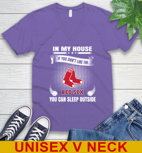 Boston Red Sox MLB Baseball In My House If You Don't Like The Red Sox You Can Sleep Outside Shirt V-Neck T-Shirt 8