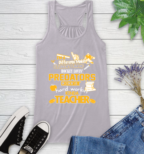 Nashville Predators NHL I'm A Difference Making Student Caring Hockey Loving Kinda Teacher Racerback Tank 4