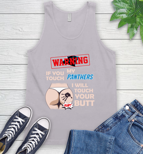 Carolina Panthers NFL Football Warning If You Touch My Team I Will Touch My Butt Tank Top 3