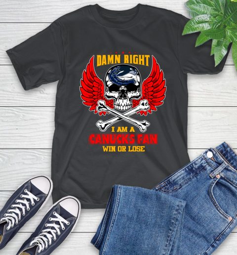 NHL Damn Right I Am A Vancouver Canucks Win Or Lose Skull Hockey Sports T-Shirt