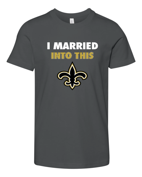 I Married Into This New Orleans Saints Youth Unisex Jersey Tee