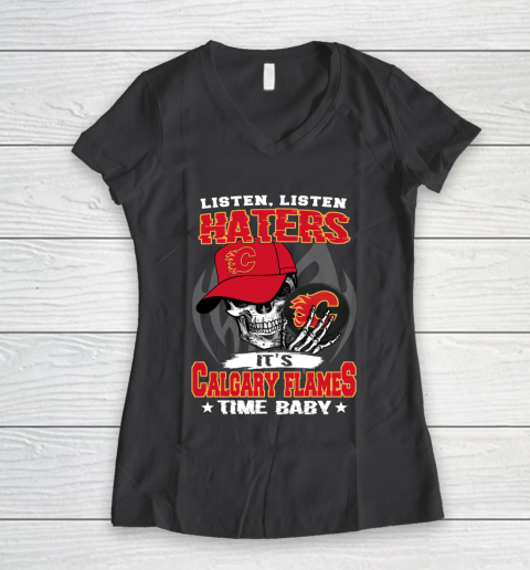 Listen Haters It is FLAMES Time Baby NHL Women's V-Neck T-Shirt 6