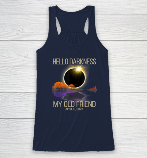 Hello Darkness My Old Friend Solar Eclipse April 08, 2024 Racerback Tank 5