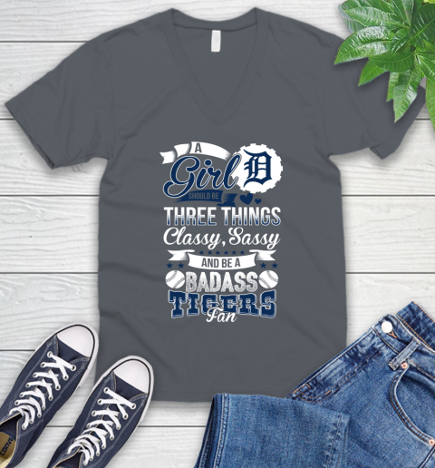 Detroit Tigers MLB Baseball A Girl Should Be Three Things Classy Sassy And A Be Badass Fan V-Neck T-Shirt 4