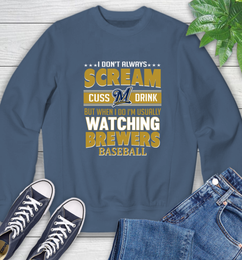 Milwaukee Brewers MLB I Scream Cuss Drink When I'm Watching My Team Sweatshirt 8
