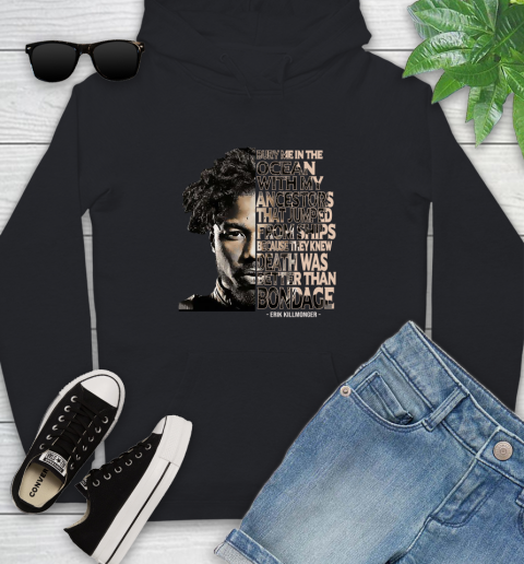 Bury me in the ocean with my ancestors that jumped from ships Erik Killmonger Youth Hoodie