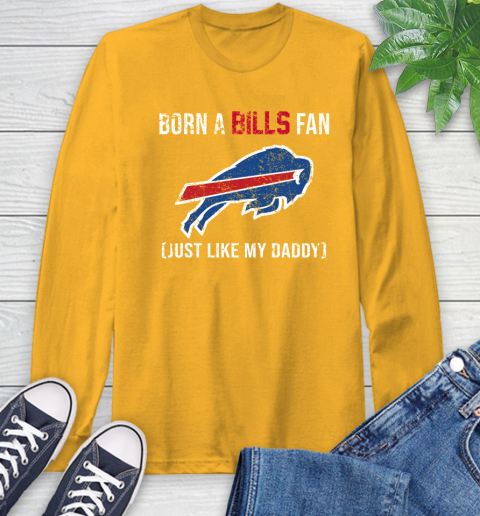 NFL Buffalo Bills Football Loyal Fan Just Like My Daddy Shirt Long Sleeve T-Shirt 2