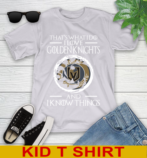 Vegas Golden Knights NHL Hockey That's What I Do I Love My Team And I Know Things Game Of Thrones 100
