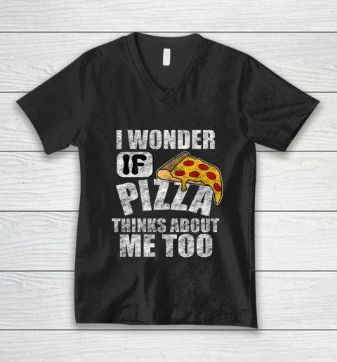 I Wonder if Pizza Thinks About Me Too Food Lover V-Neck T-Shirt