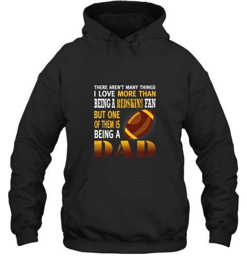 I Love More Than Being A Redskins Fan Being A Dad Football Hoodie
