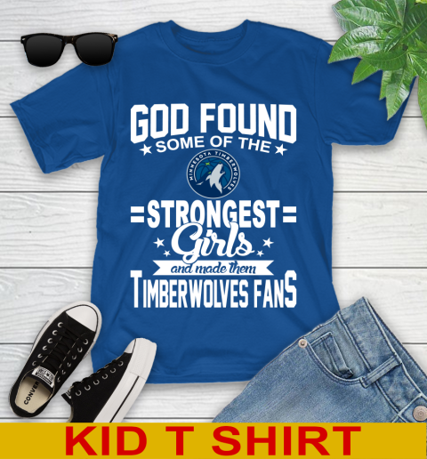 Minnesota Timberwolves NBA Basketball God Found Some Of The Strongest Girls Adoring Fans Youth T-Shirt 10