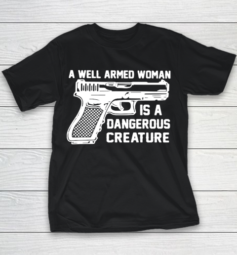 Gun A Well Armed Woman Is A Dangerous Creature Youth T-Shirt