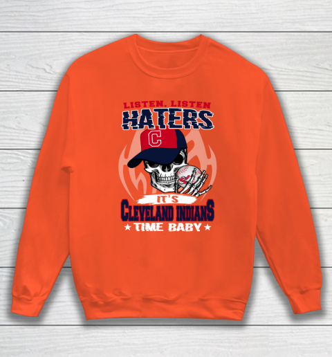 Listen Haters It is INDIANS Time Baby MLB Sweatshirt 3