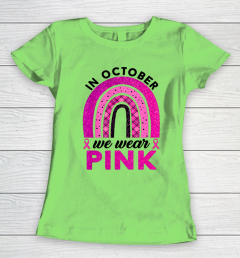 In October We Wear Pink Rainbow Breast Cancer Awareness Women's T-Shirt 5