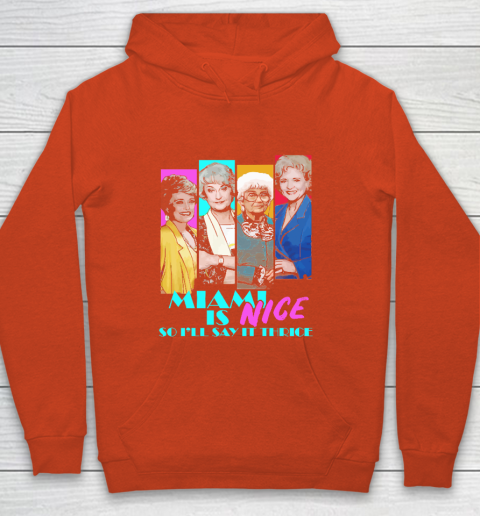 The Golden Girls Tshirt Miami Is Nice So I'll Say It Thrice Youth Hoodie 3