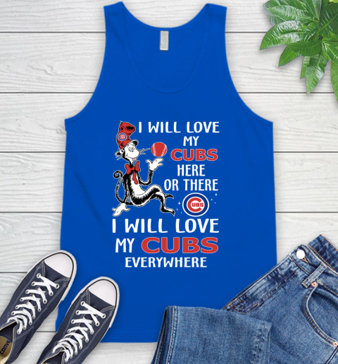MLB Baseball Chicago Cubs I Will Love My Cubs Everywhere Dr seuss Shirt Tank Top 4