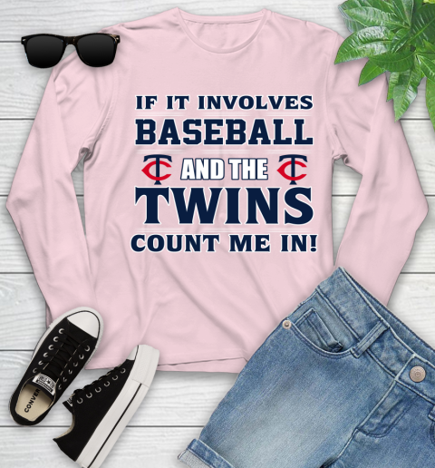 MLB If It Involves Baseball And The Minnesota Twins Count Me In Sports Youth Long Sleeve 10