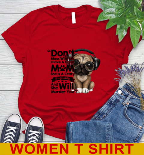 Don't mess with me i have a great mom Pug lady dog lover 81