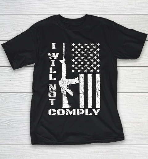 I Will Not Comply AR15 Come And Try To Take It Gun America Flag Youth T-Shirt
