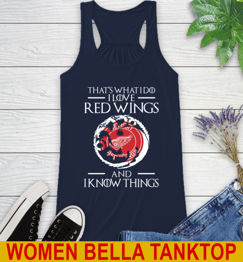 Detroit Red Wings NHL Hockey That's What I Do I Love My Team And I Know Things Game Of Thrones 45