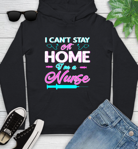 Nurse Shirt I Can't Stay At Home I'm a Nurse Funny 2020 Nurse Gift Funny T Shirt Youth Hoodie