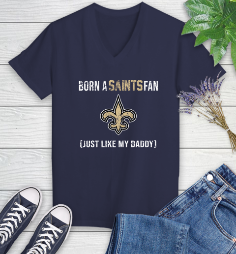 NFL New Orleans Saints Football Loyal Fan Just Like My Daddy Shirt Women's V-Neck T-Shirt 10
