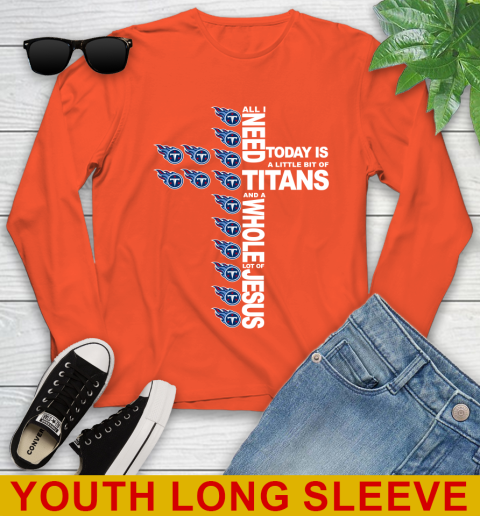 NFL All I Need Today Is A Little Bit Of Tennessee Titans Cross Shirt Youth Long Sleeve 3