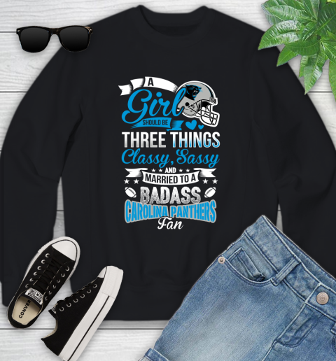 Carolina Panthers NFL Football A Girl Should Be Three Things Classy Sassy And A Be Badass Fan Youth Sweatshirt