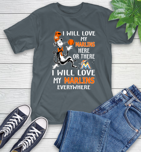 MLB Baseball Miami Marlins I Will Love My Marlins Everywhere Dr Seuss Shirt T-Shirt 7