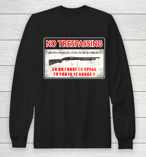 Veteran Shirt Gun Control No Trespassing Long Sleeve T-Shirt