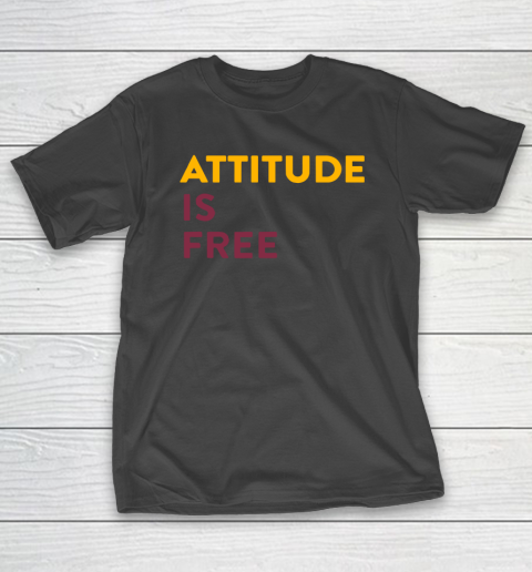 Attitude Is Free T-Shirt