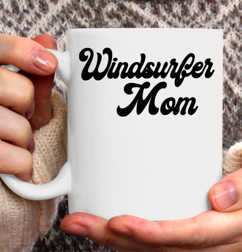 Mother's Day Funny Gift Ideas Apparel  Windsurfer mom T Shirt Ceramic Mug 11oz