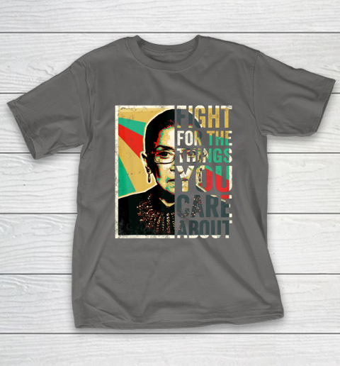Notorious RBG Shirt Fight For The Things You Care About Vintage Rbg T-Shirt 8