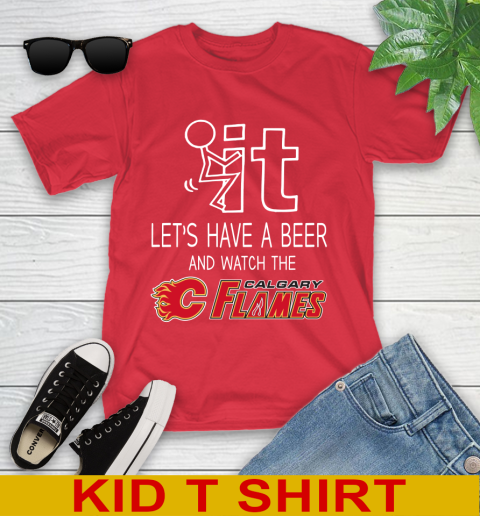 Calgary Flames Hockey NHL Let's Have A Beer And Watch Your Team Sports Youth T-Shirt 11