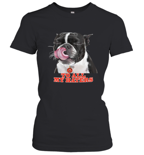 Cleveland Browns To All My Haters Dog Licking Women's T-Shirt