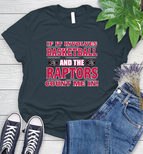 NBA If It Involves Basketball And Toronto Raptors Count Me In Sports Women's T-Shirt 8
