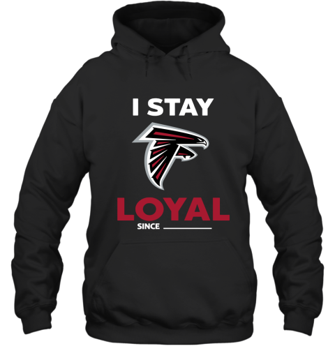 Atlanta Falcons I Stay Loyal Since Personalized Hoodie