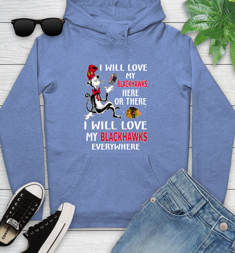 NHL Hockey Chicago Blackhawks I Will Love My Blackhawks Everywhere Dr Seuss Shirt Youth Hoodie 11