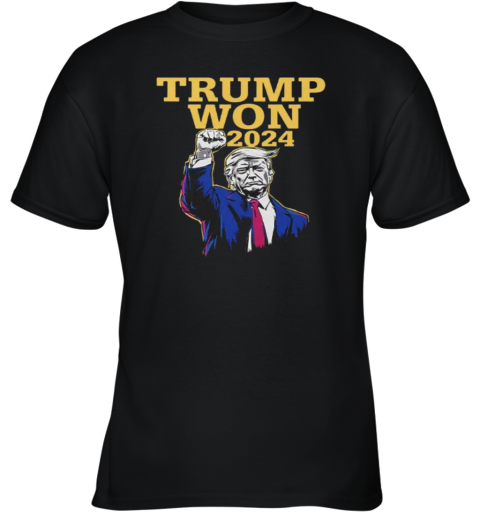 Trump Won 2024 Election Youth T-Shirt