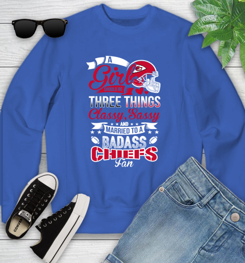 Kansas City Chiefs NFL Football A Girl Should Be Three Things Classy Sassy And A Be Badass Fan Youth Sweatshirt 7