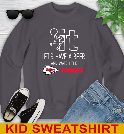 Kansas City Chiefs Football NFL Let's Have A Beer And Watch Your Team Sports Youth Sweatshirt 5