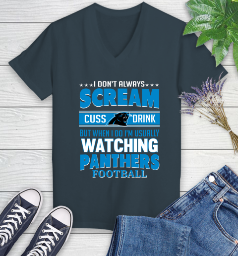 Carolina Panthers NFL Football I Scream Cuss Drink When I'm Watching My Team Women's V-Neck T-Shirt 8
